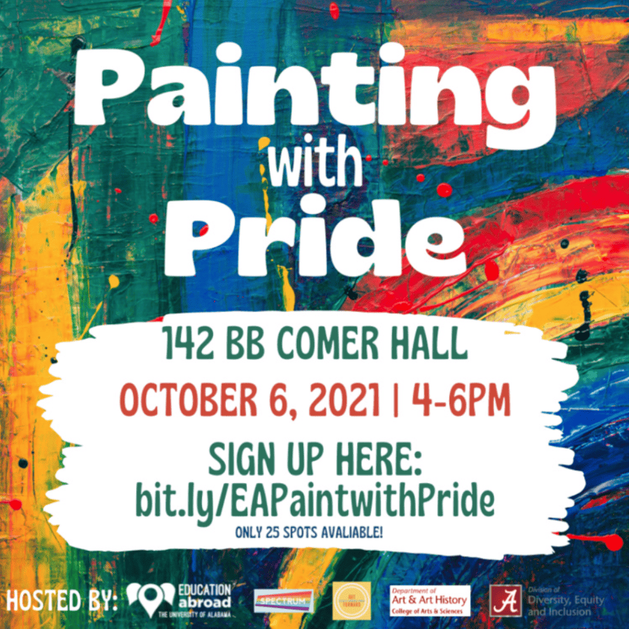 Painting with Pride. 142 BB Comer Hall. October 6, 2021 \ 4-6pm. Sign up here: bit.ly/EAPaintwithPride. Only 25 spots available!